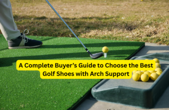 How to Choose the Best Golf Shoes with Arch Support: A Complete Buyer’s Guide