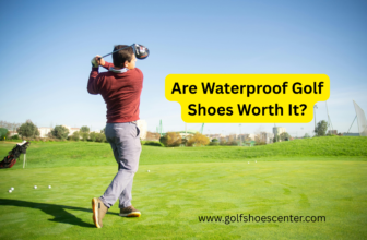Are Waterproof Golf Shoes Worth It?