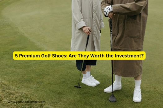 5 Premium Golf Shoes: Are They Worth the Investment?