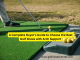 How to Choose the Best Golf Shoes with Arch Support: A Complete Buyer’s Guide