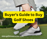 Buyer’s Guide to Buy Golf Shoes: How to Choose the Best Pair for Your Game