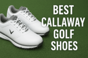 5 Best Callaway Golf Shoes 2025: Comfort, Performance & Style on the Course