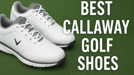 5 Best Callaway Golf Shoes 2025: Comfort, Performance & Style on the Course